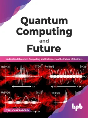 BPB Publication Quantum Computing and Future