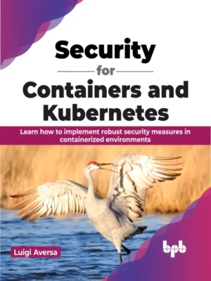 BPB Publication Security for Containers and Kubernetes
