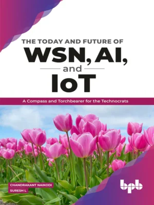 BPB Publication The Today and Future of WSN, AI, and IOT