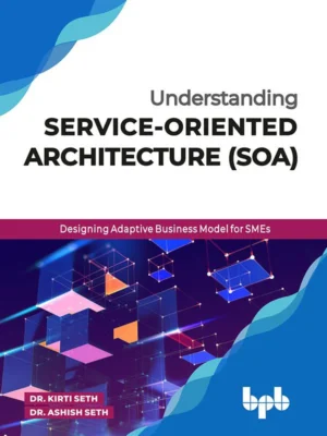 BPB Publication Understanding Service-Oriented Architecture (Soa)