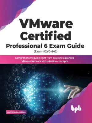 BPB Publication VMware Certified Professional 6 Exam Guide (Exam #2V0-642)