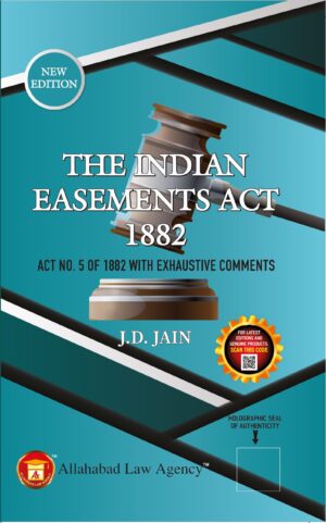 Allahabad Law Agency The Indian Easements Act 1882 by JD Jain Edition 2023