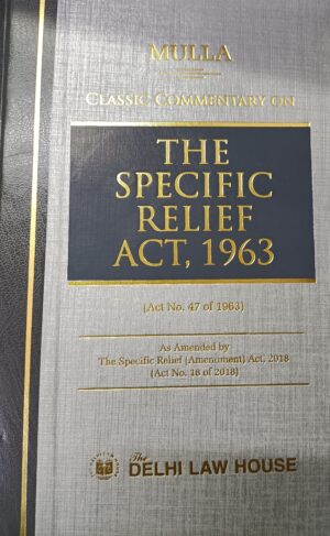 Delhi Law House Mulla Classic Commentary on The Specific Relief Act 1963 Edition 2024