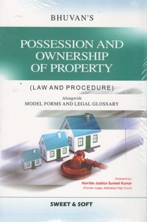 Sweet & Soft Possession and Ownership of Property (Law and Procedure) By Justice Suneet Kumar Edition 2024