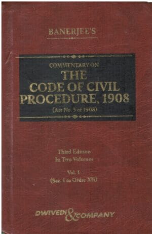 Dwivedi&Company Commerntary on The Code of Civil Procedure 1908 Set of 2 Vols by Banerjees Edition 2024