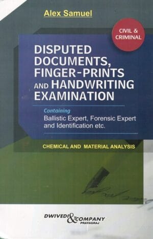 Dwivedi&Company Disputed Documents, Finger-Prints and Handwriting Examination by Alex Samuel Edition 2024