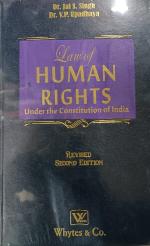 Whytes & Co. Law of Human Rights (Under the Constitution of India) by JAI S SINGH & VP UPADHAYA Edition 2024