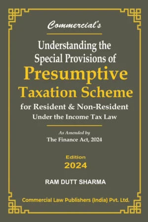 Commercial Understanding Special Provisions of Presumptive Taxation Scheme by Ram Dutt Shamra Edition 2024