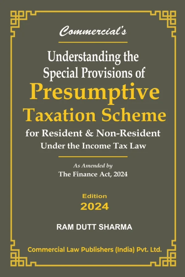 Commercial Understanding Special Provisions of Presumptive Taxation Scheme by Ram Dutt Shamra Edition 2024