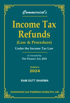 Commercial Income Tax Refunds (Law & Procedure) by Ram Dutt Shamra Edition 2024