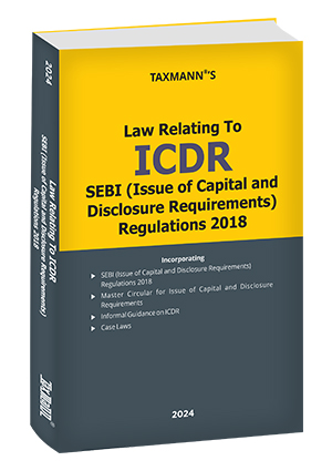 Taxmann Law Relating to ICDR SEBI (Issue of Capital and Disclosure Requirements) Regulations 2018 Edition 2024