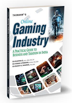 Taxmann Online Gaming Industry – A Practical Guide to Business and Taxation in India by Sujatha G, Vishal G. Poddar, Rajeev K. Sharma, Praveen Sharma Edition 2024