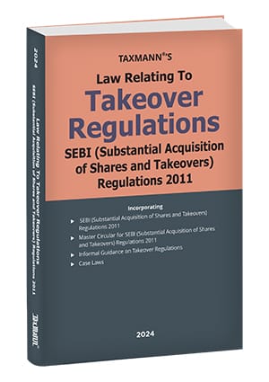 Taxmann Law Relating to Takeover Regulations SEBI (Substantial Acquisition of Shares and  Takeovers Regulations 2011 Edition 2024