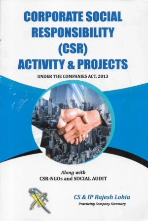 Xcess Corporate Social Responsibility CSR Activity & Projects Under The Companies Act 2013 by Rajesh Lohia Edition 2024