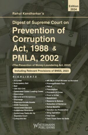 Whitesmann Digest of Supreme Court on Prevention of Corruption Act 1988 & PMLA 2002 by Rahul Kandharkar Edition 2024