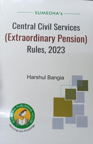Sumedha Central Civil Services Extraordinary Pension Rules 2023 By Harshul Bangia Edition 2023