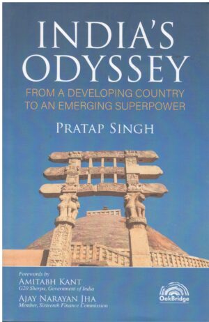 OakBridge India’s Odyssey: From a Developing Country to an Emerging Superpower by Pratap Singh 2024 Edition