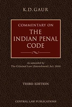 Central Law Publication Commentary on the Indian Penal Code By K.D.Gaur Edition 2019