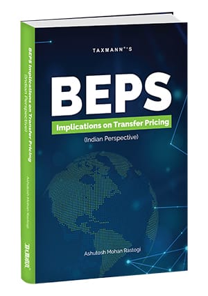 TAXMANN'S BEPS IMPLICATION ON TRANSFER PRICING ( INDIAN PERSPECTIVE) ASHUTOSH MOHAN RASTOGI