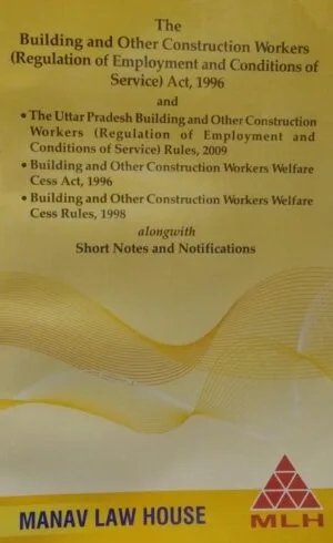 MANAV LAW HOUSE THE BUILDING AND OTHER CONSTRUCTION WORKERS (REGULATION OF EMPLOYMENT AND CONDITIONS OF SERVICE) ACT,1996