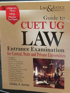 LAW & JUSTICE PUBLISHING GUIDE TO CUET UG LAW ENTRANCE EXAMINATION BY ALISHA A AERON EDITION 2024