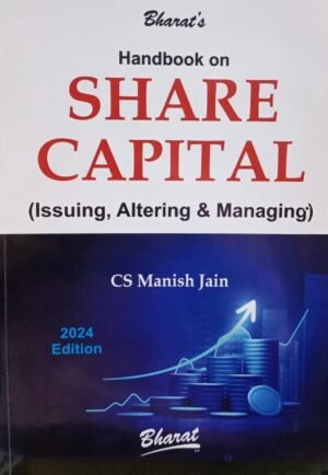 BHARAT'S HANDBOOK ON SHARE CAPITAL (ISSUING, ALTERING & MANAGING) CS MANISH JAIN EDITION 2024