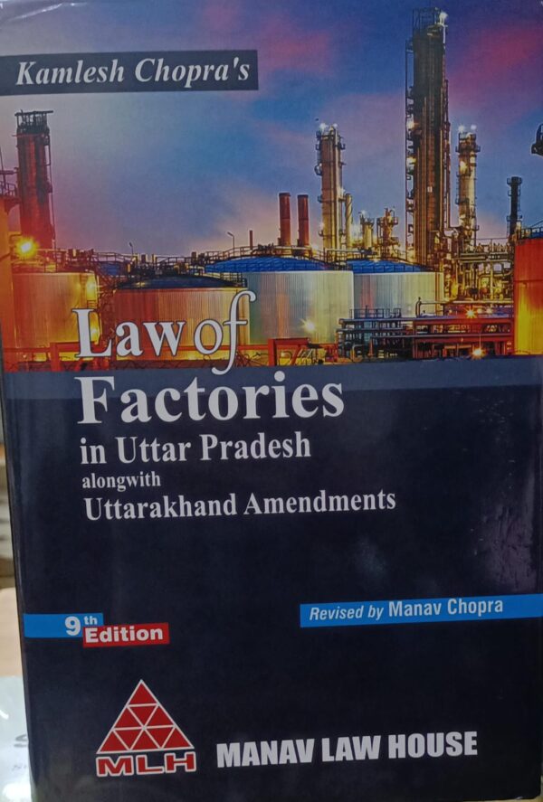 Manav Law House Law of factories in Uttar Pradesh ( along with Uttarakhand amendments ) By Manav Chopra Edition 2024