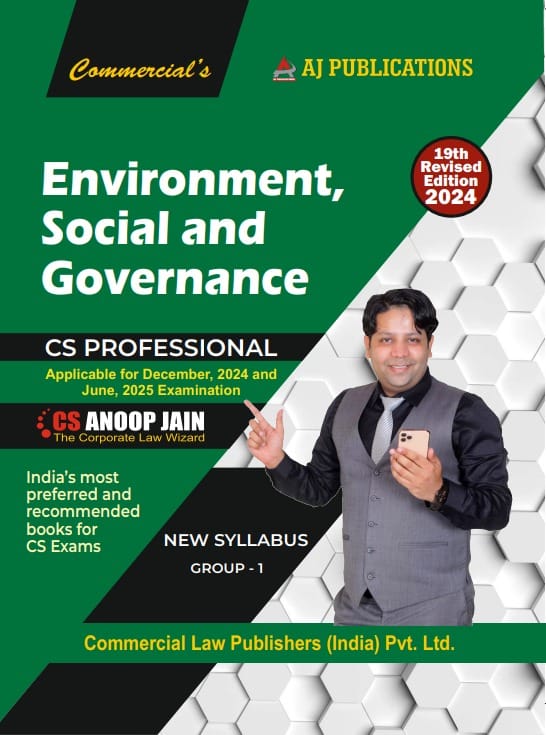 COMMERICAL'S ENVIRONMENT,SOCIAL AND GOVERNANCE CS PROFESSIONAL ANOOP JAIN APPLICABLE FOR DECEMBER,2024 AND JUNE,2025 EXAMINATION NEW SYALLBUS GROUP-I 19TH REVISED EDITION 2024