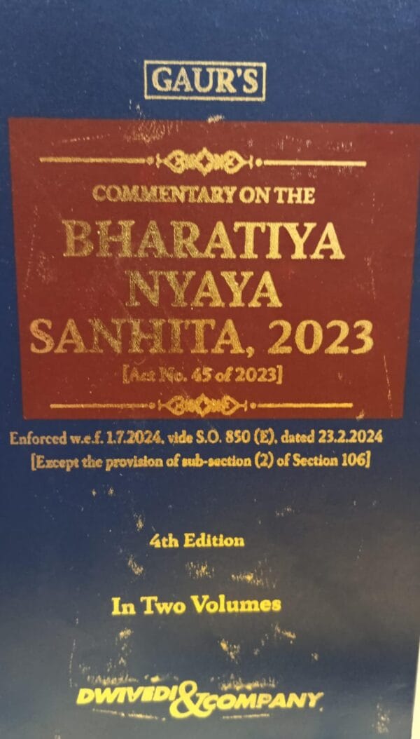DWIVEDI & COMPANY COMMENTARY ON THE BHARATIYA NYAYA SANHITA, 2023 (ACT NO. 45 OF 2023)4TH EDITION IN 2 VOLUMES 2024