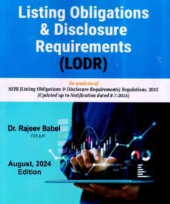 BHARAT'S LISTING OBLIGATIONS & DISCLOSURE REQUIREMENTS (LODR) BY DR. RAJEEV BABEL AUGUST, 2024 EDITION