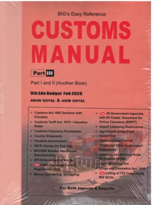 BIG's Easy Reference Customs Manual Part-III 9th Edn Budget Feb 2026 By Arun Goyal & Asim Goyal