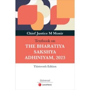 LEXISNEXIS THE BHARATIYA SAKSHYA ADHINIYAM, 2023 CHIEF JUSTICE M MONIR 13TH REPRINT EDITION 2025