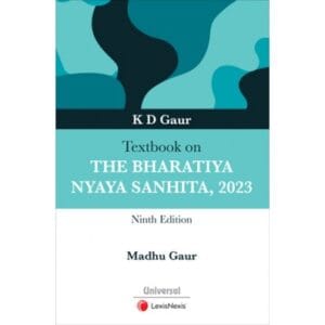 LEXISNEXIS THE BHARATIYA NYAYA SANHITA, 2023 BY MADHU GAUR & K D GAUR 19TH REPRINT EDITION 2025