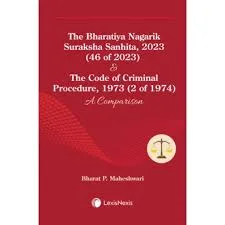 LEXISNEXIS THE BHARATIYA NAGARIK SURAKSHA SANHITA 2023 (46 OF 2023) & THE CODE OF CRIMINAL PROCRDURE, 1973(2 OF 1947) BY BHARAT P. MAHESHWARI