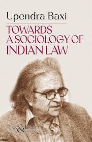 LAW & JUSTICE PUBLISHING UPENDRA BAXI TOWARDS A SOCIOLOGY OF INDIAN LAW  2024