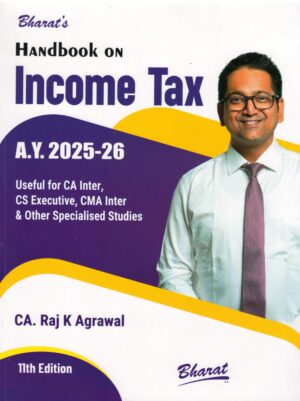 BHARAT'S HANDBOOK ON INCOME TAX A.Y. 2025-26 BY CA. RAJ K AGRAWAL 11TH EDITION