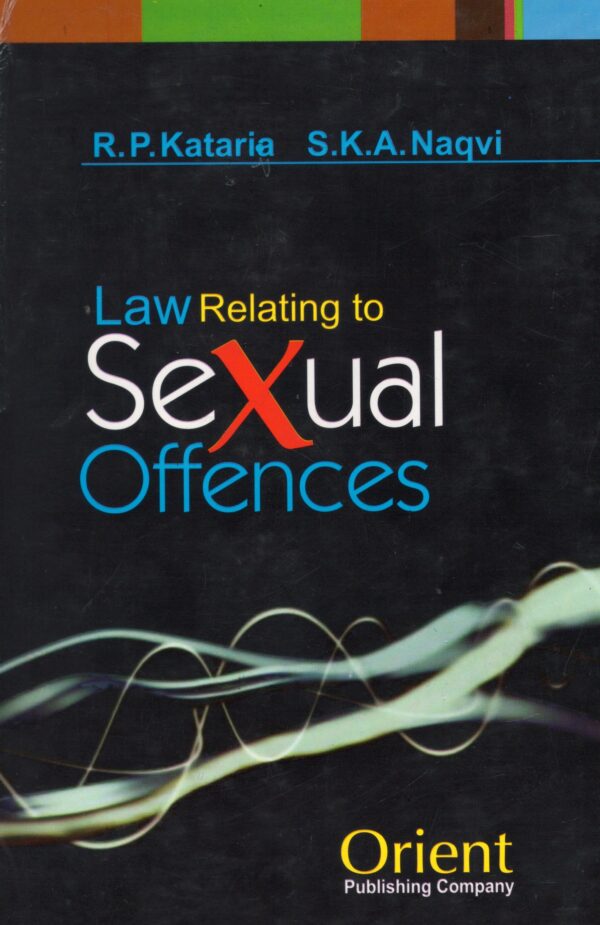 ORIENT PUBLISHING COMPANY LAW RELATING TO SEXUAL OFFENCES BY R.P. KATARI & S.K.A. NAQVI EDITION 2024