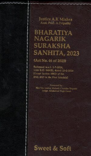SWEET & SOFT BHARATIYA NAGARIK SURAKSHA SANHITA, 2023 BY JUSTICE A.K MISHRA EDITION 2024