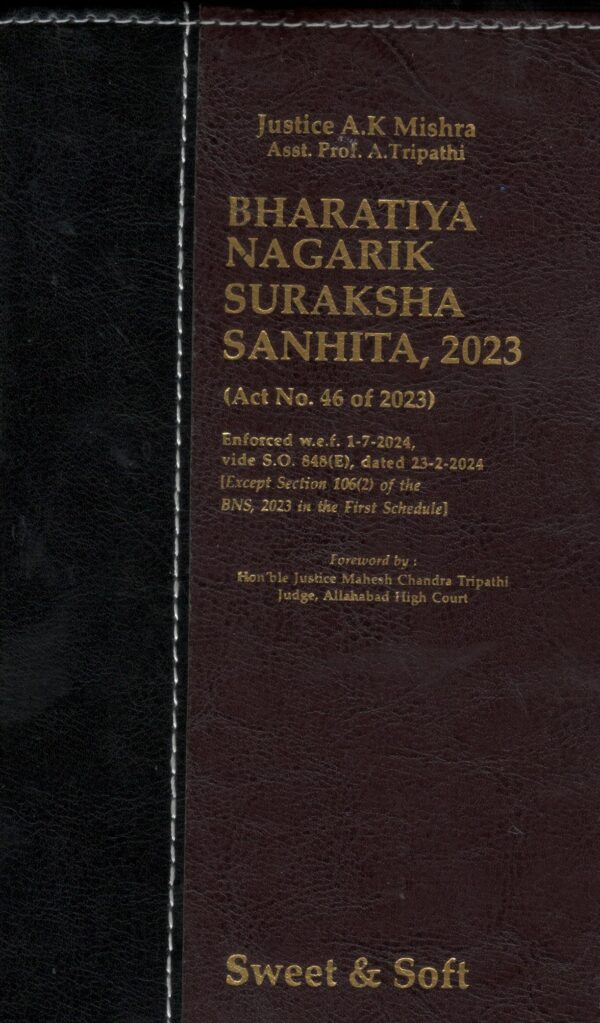 SWEET & SOFT BHARATIYA NAGARIK SURAKSHA SANHITA, 2023 BY JUSTICE A.K MISHRA EDITION 2024
