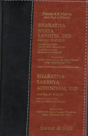 SWEET & SOFT BHARATIYA NYAYA SANHITA, 2023 & BHARATIYA SAKSHYA ADHINIYAM, 2023 BY JUSTICE A.K MISHRA EDITION 2024