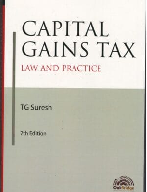 OAK BRIDGE CAPITAL GAINS TAX LAW AND PRACTICE BY TG SURESH 7TH EDITION 2024