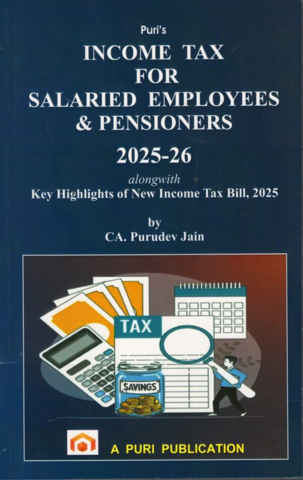 PURI'S INCOME TAX SALARIED EMPLOYEES AND PENSIONERS (2025-26) BY CA. PURUDEV JAIN 2nd EDITION FEB 2025