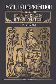 EASTERN LAW HOUSE LEGAL INTERPRETATION BY J.K. VERMA EDITION 2024
