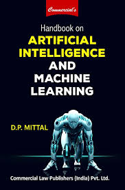 COMMERICAL LAW PUBLISHERS HANDBOOK ON ARTIFICIAL INTELLIGENCE AND MACHINE LEARNING BY D.P. MITTAL EDITION 2025