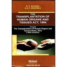 ORIENT PUBLISHING COMPANY THE TRANSPLANTATION OF HUMAN ORGANS AND TISSUES ACT, 1994 BY R.P. KATARIA & S.K.P. SRINIWAS EDITION 2024