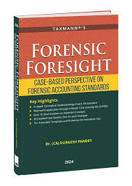 TAXMANN'S FORENSIC FOREIGHT (CASE-BASED PERSPECTIVE ON FORENSIC ACCOUNTING STANDARDS) BY DR.(CA) DURGESH PANDEY EDITION 2024