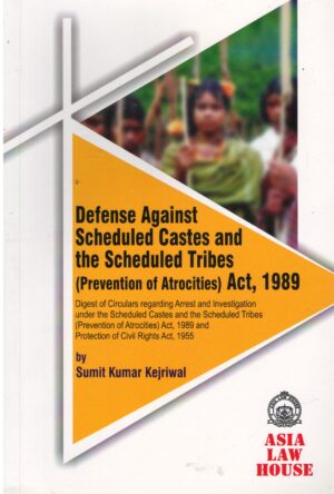 ASIA LAW HOUSE DEFENSE AGAINST SCHEDULED CASTES AND THE SCHEDULED TRIBES (PREVENTION OF ATROCITIES) ACT, 1989 EDITION 2024