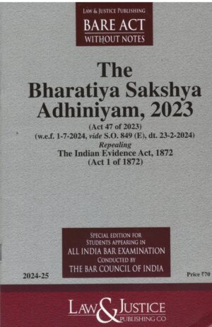 LAW & JUSTICE PUBLISHING BARE ACT WITHOUT NOTES THE BHARATIYA SAKSHYA ADHINIYAM, 2023 EDITION 2024-25