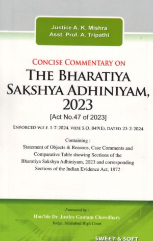 SWEET & SOFT CONCISE COMMENTARY ON THE BHARATIYA SAKSHYA ADHINIYAM, 2023 BY JUSTICE A.K. MISHRA & ASST. PROF. A. TRIPATHI EDITION 2024