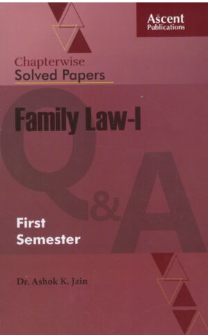 ASCENT CHAPTERWISE SOLVED PAPERS FAMILY LAW-I BY DR. ASHOK K. JAIN EDITION 2024-25